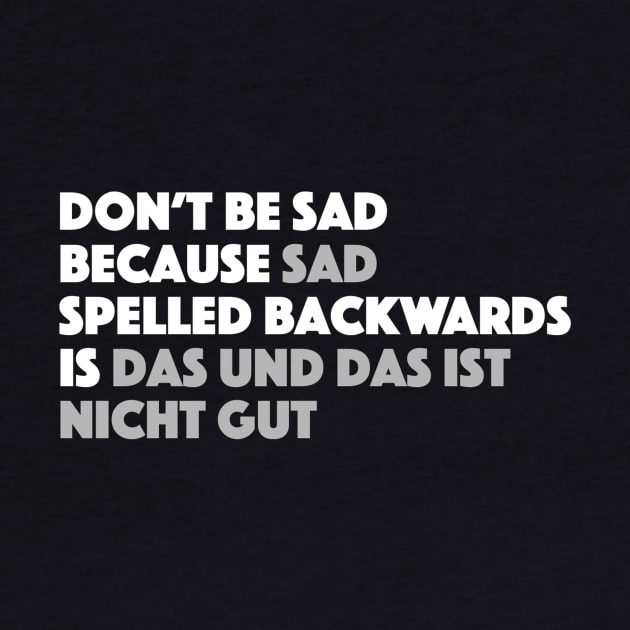 Sad Spelled Backwards in German by Bododobird